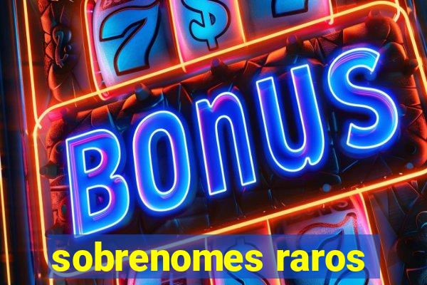 sobrenomes raros